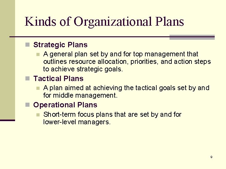 Kinds of Organizational Plans n Strategic Plans n A general plan set by and