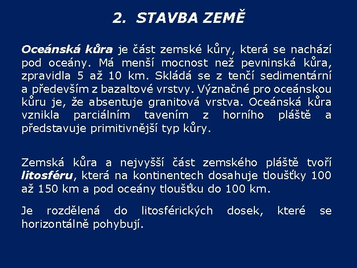 2. STAVBA ZEMĚ Oceánská kůra je část zemské kůry, která se nachází kůra pod