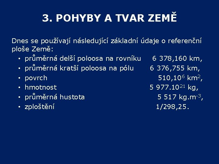 3. POHYBY A TVAR ZEMĚ 3. POHYBY A TVAR ZE Dnes se používají následující