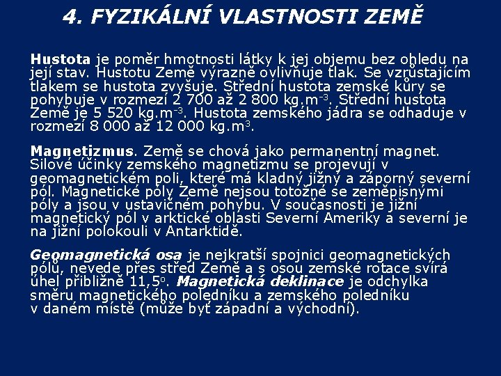 4. FYZIKÁLNÍ VLASTNOSTI ZEMĚ Hustota je poměr hmotnosti látky k jej objemu bez ohledu