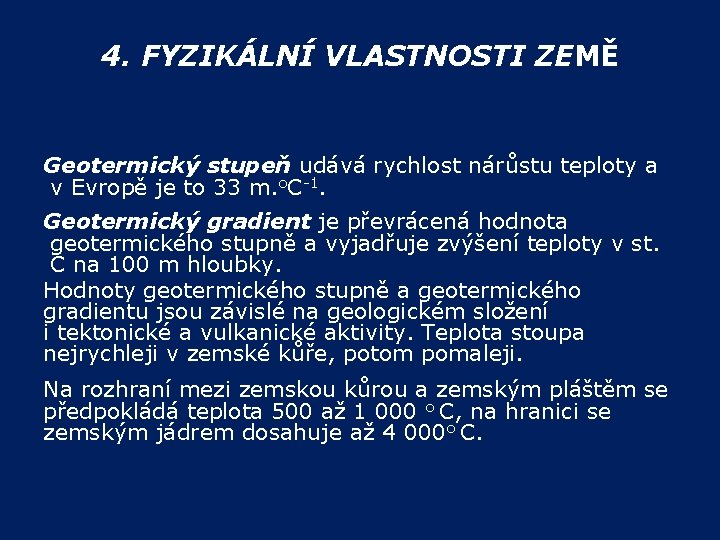 4. FYZIKÁLNÍ VLASTNOSTI ZEMĚ Geotermický stupeň udává rychlost nárůstu teploty a v Evropě je