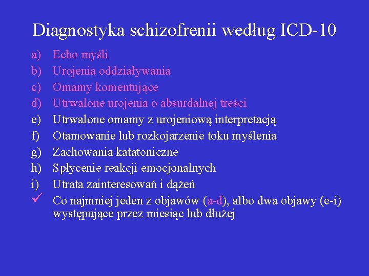 Diagnostyka schizofrenii według ICD-10 a) b) c) d) e) f) g) h) i) ü