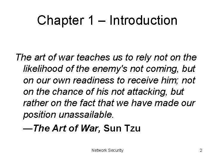 Chapter 1 – Introduction The art of war teaches us to rely not on