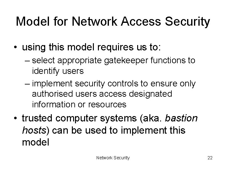 Model for Network Access Security • using this model requires us to: – select