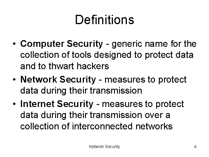 Definitions • Computer Security - generic name for the collection of tools designed to