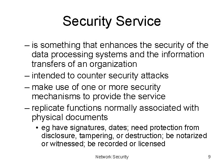 Security Service – is something that enhances the security of the data processing systems