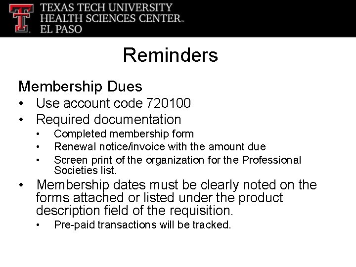 Reminders Membership Dues • Use account code 720100 • Required documentation • • •