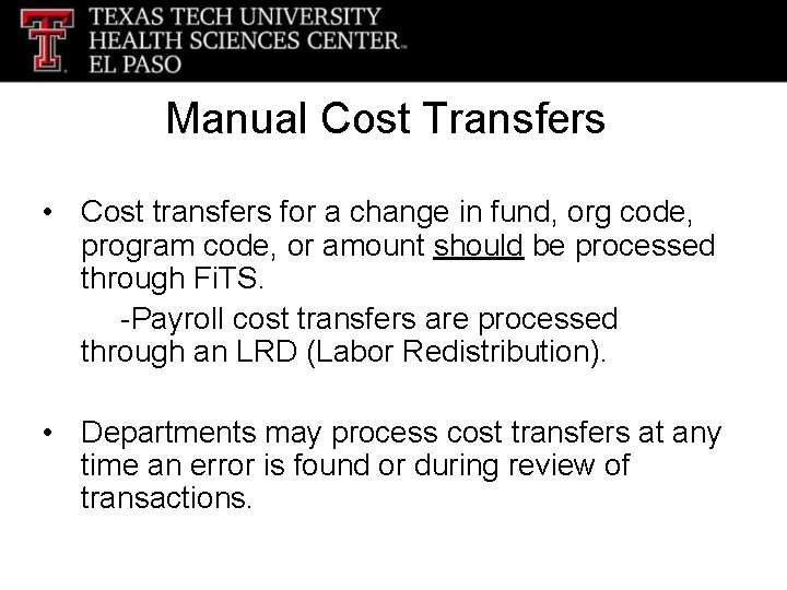 Manual Cost Transfers • Cost transfers for a change in fund, org code, program