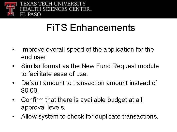 Fi. TS Enhancements • • • Improve overall speed of the application for the