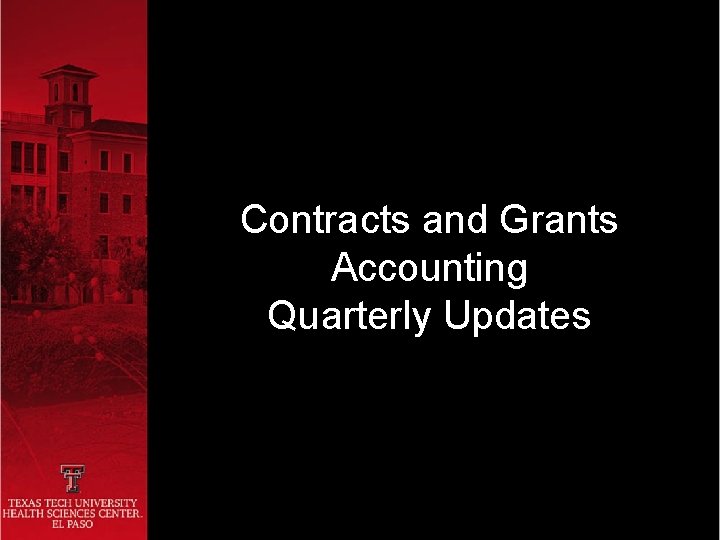 Contracts and Grants Accounting Quarterly Updates 