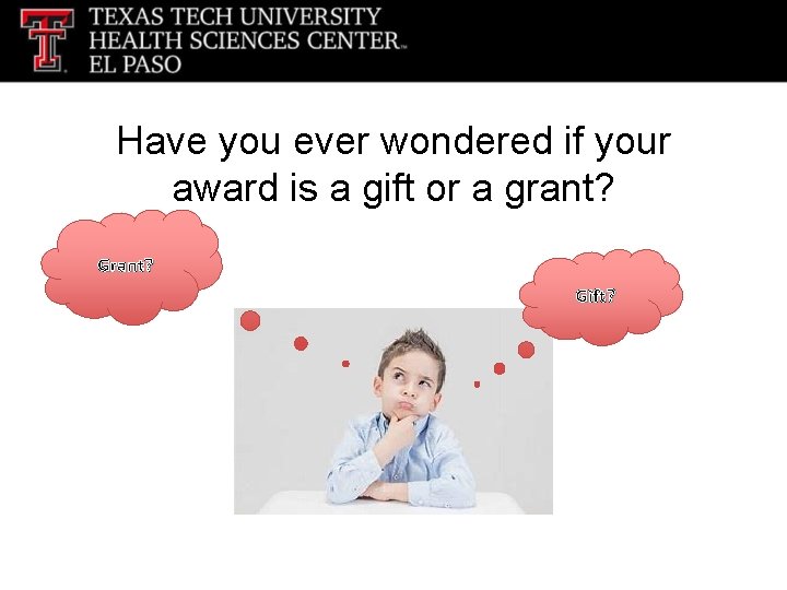 Have you ever wondered if your award is a gift or a grant? Gift?