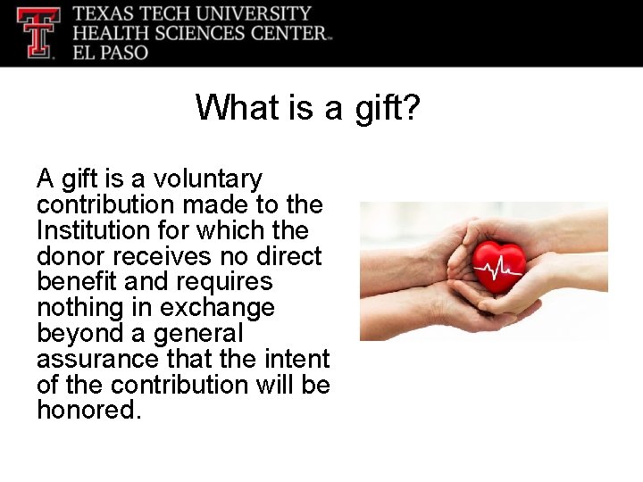 What is a gift? A gift is a voluntary contribution made to the Institution