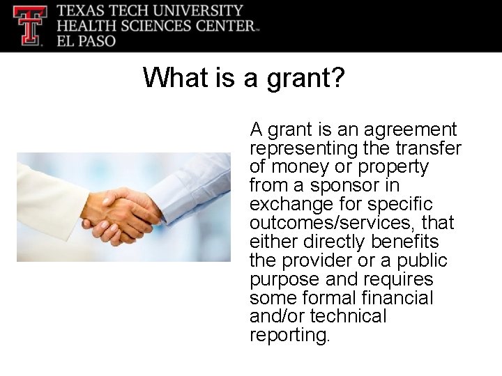 What is a grant? A grant is an agreement representing the transfer of money