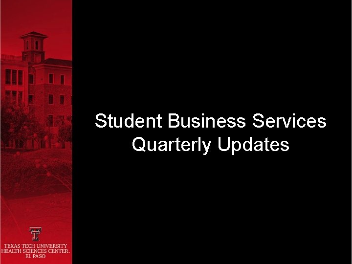 Student Business Services Quarterly Updates 