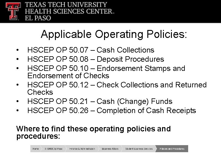 Applicable Operating Policies: • • • HSCEP OP 50. 07 – Cash Collections HSCEP