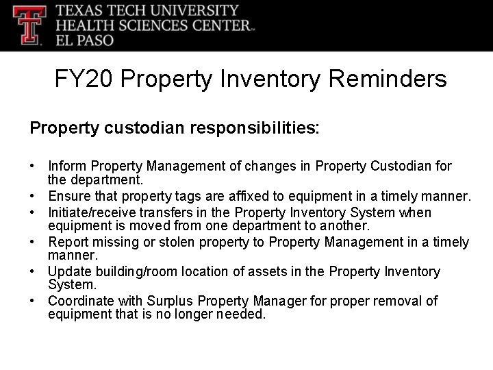 FY 20 Property Inventory Reminders Property custodian responsibilities: • Inform Property Management of changes