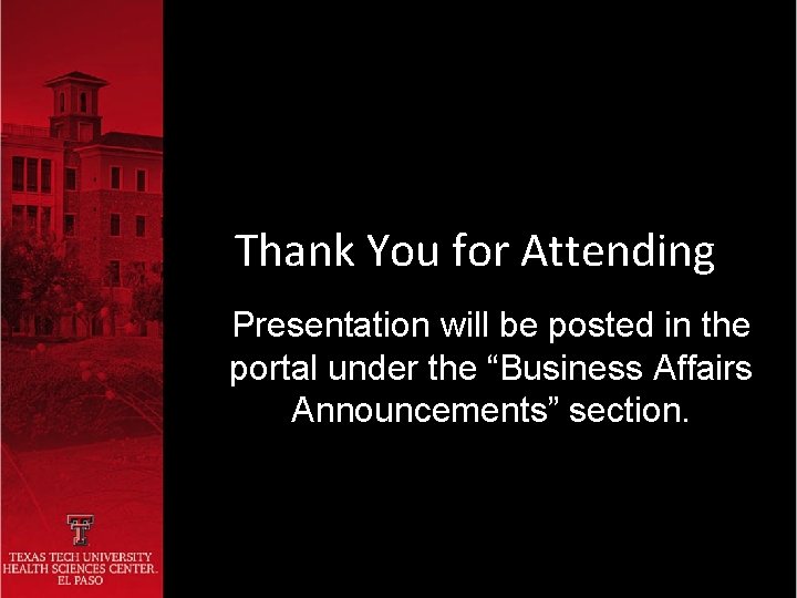 Thank You for Attending Presentation will be posted in the portal under the “Business