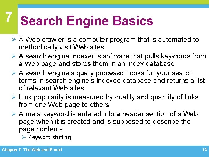 7 Search Engine Basics Ø A Web crawler is a computer program that is