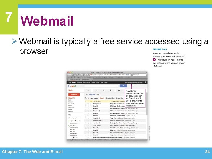7 Webmail Ø Webmail is typically a free service accessed using a browser Chapter