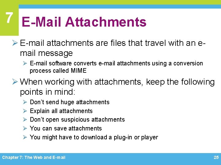 7 E-Mail Attachments Ø E-mail attachments are files that travel with an email message
