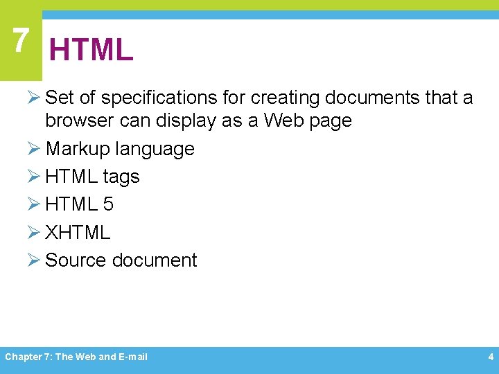 7 HTML Ø Set of specifications for creating documents that a browser can display