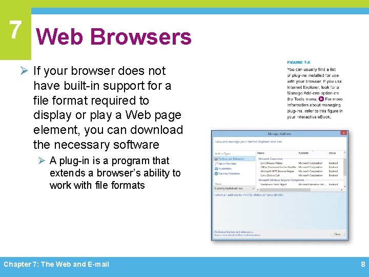 7 Web Browsers Ø If your browser does not have built-in support for a