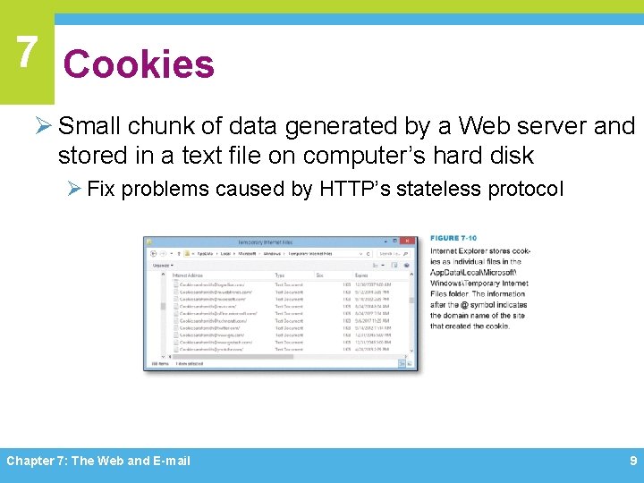 7 Cookies Ø Small chunk of data generated by a Web server and stored