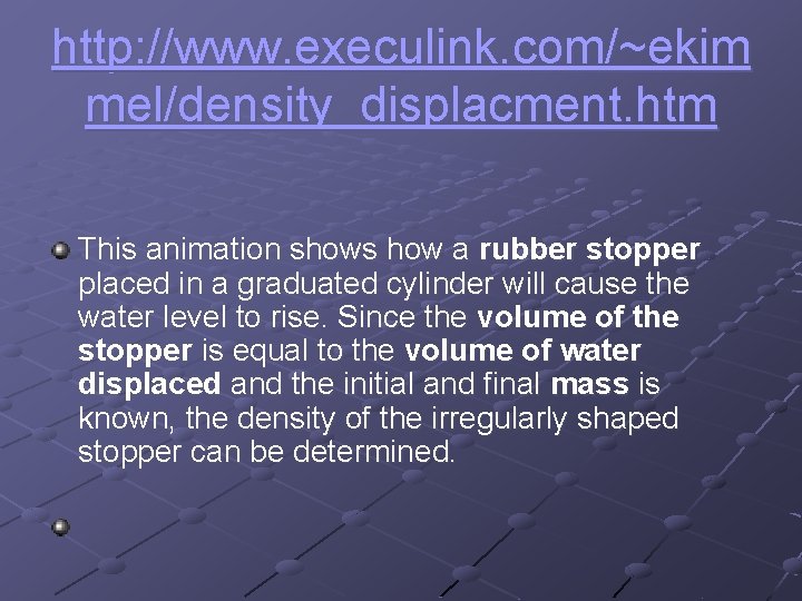 http: //www. execulink. com/~ekim mel/density_displacment. htm This animation shows how a rubber stopper placed