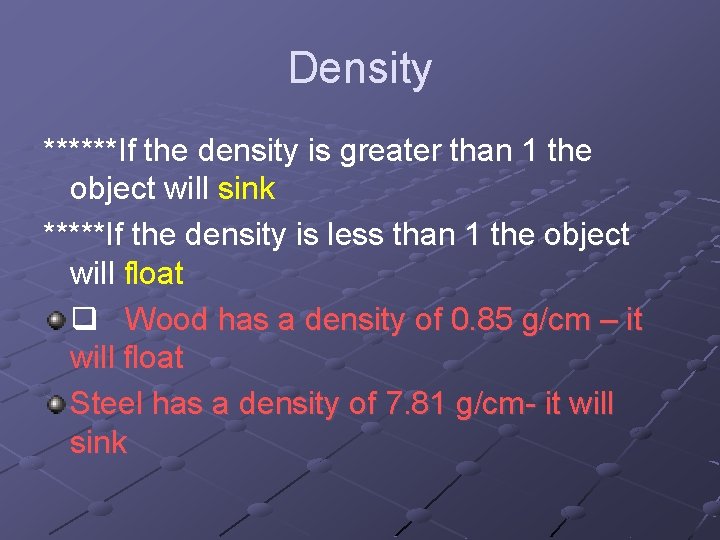 Density ******If the density is greater than 1 the object will sink *****If the