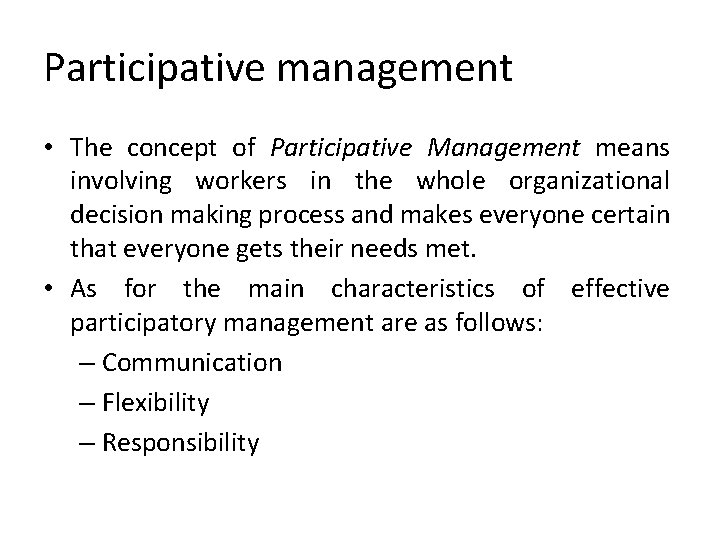 Participative management • The concept of Participative Management means involving workers in the whole