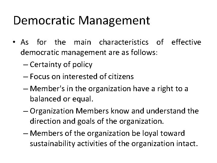 Democratic Management • As for the main characteristics of effective democratic management are as