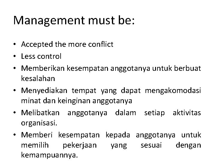 Management must be: • Accepted the more conflict • Less control • Memberikan kesempatan