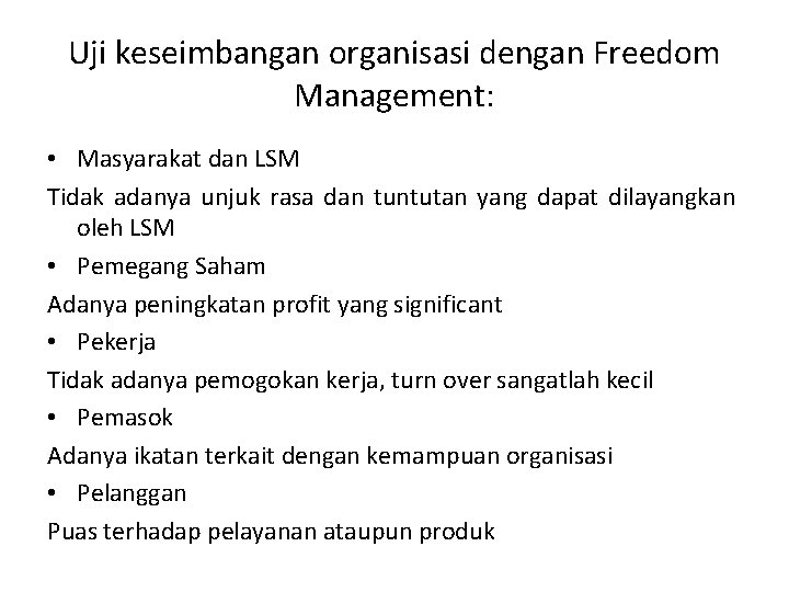 Uji keseimbangan organisasi dengan Freedom Management: • Masyarakat dan LSM Tidak adanya unjuk rasa