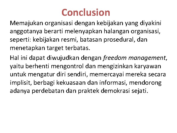 Conclusion Memajukan organisasi dengan kebijakan yang diyakini anggotanya berarti melenyapkan halangan organisasi, seperti: kebijakan