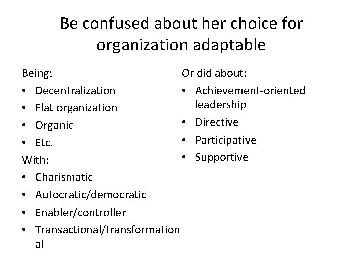 Be confused about her choice for organization adaptable Or did about: Being: • Achievement-oriented