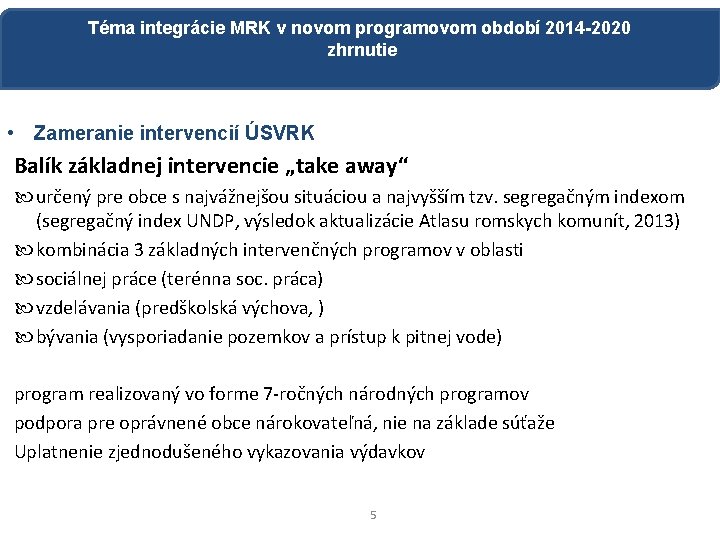 Téma integrácie MRK v novom programovom období 2014 -2020 zhrnutie • Zameranie intervencií ÚSVRK