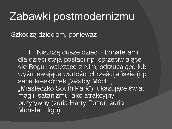 Zabawki postmodernizmu Szkodzą dzieciom, ponieważ 1. Niszczą dusze dzieci - bohaterami dla dzieci stają