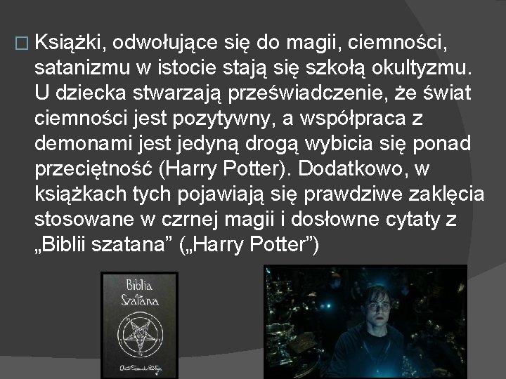 � Książki, odwołujące się do magii, ciemności, satanizmu w istocie stają się szkołą okultyzmu.