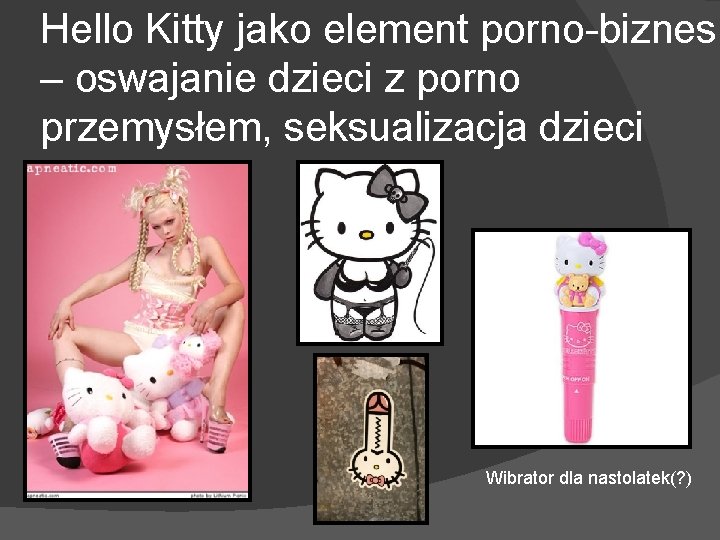 Hello Kitty jako element porno-biznesu – oswajanie dzieci z porno przemysłem, seksualizacja dzieci Wibrator