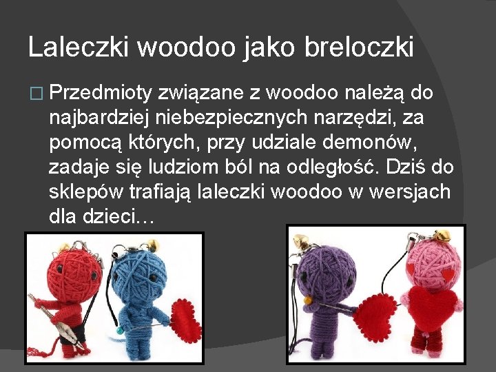 Laleczki woodoo jako breloczki � Przedmioty związane z woodoo należą do najbardziej niebezpiecznych narzędzi,