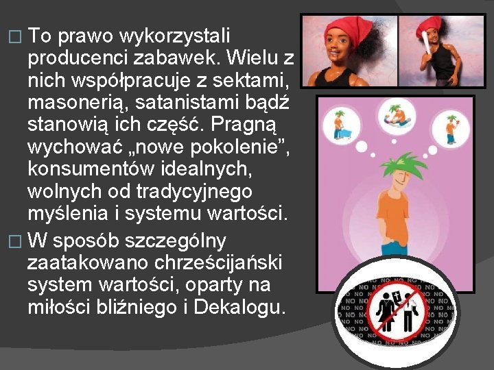 � To prawo wykorzystali producenci zabawek. Wielu z nich współpracuje z sektami, masonerią, satanistami