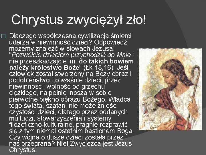 Chrystus zwyciężył zło! � Dlaczego współczesna cywilizacja śmierci uderza w niewinność dzieci? Odpowiedź możemy