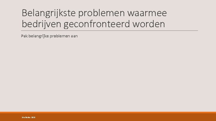 Belangrijkste problemen waarmee bedrijven geconfronteerd worden Pak belangrijke problemen aan 26 oktober 2020 