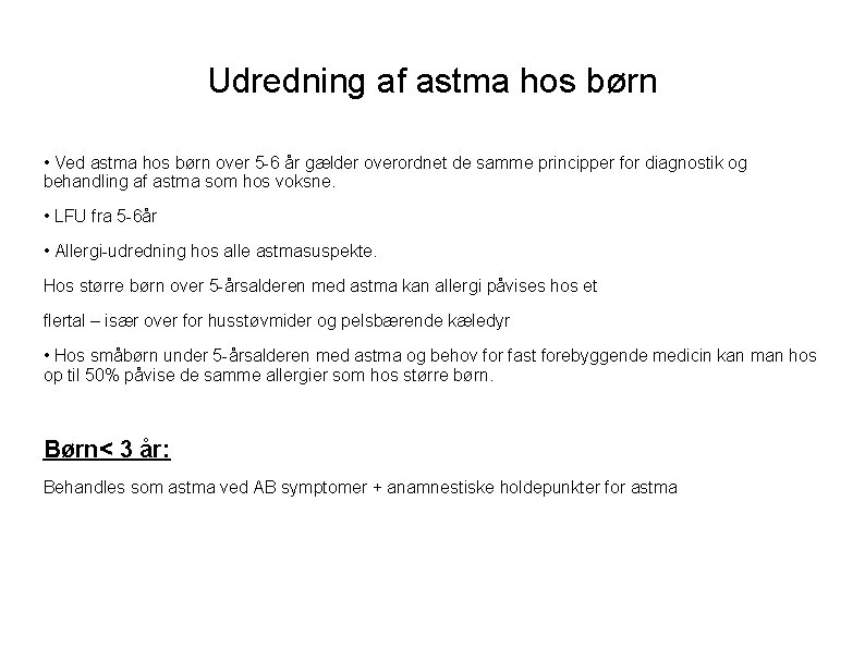 Udredning af astma hos børn • Ved astma hos børn over 5 -6 år