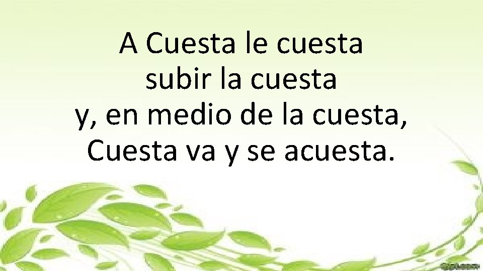 A Cuesta le cuesta subir la cuesta y, en medio de la cuesta, Cuesta