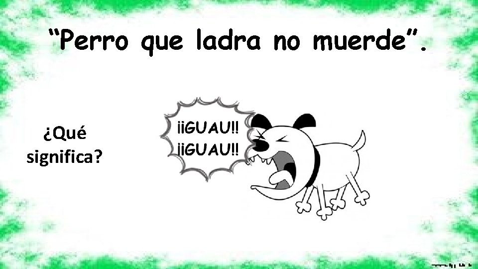 “Perro que ladra no muerde”. ¿Qué significa? 