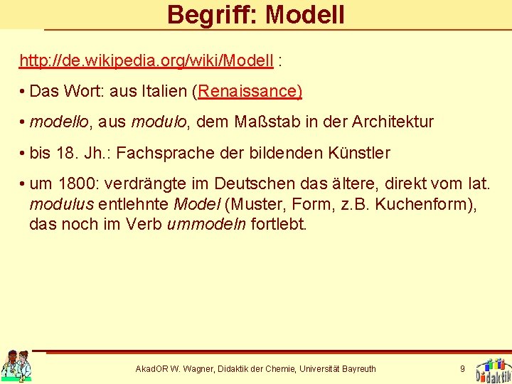 Begriff: Modell http: //de. wikipedia. org/wiki/Modell : • Das Wort: aus Italien (Renaissance) •