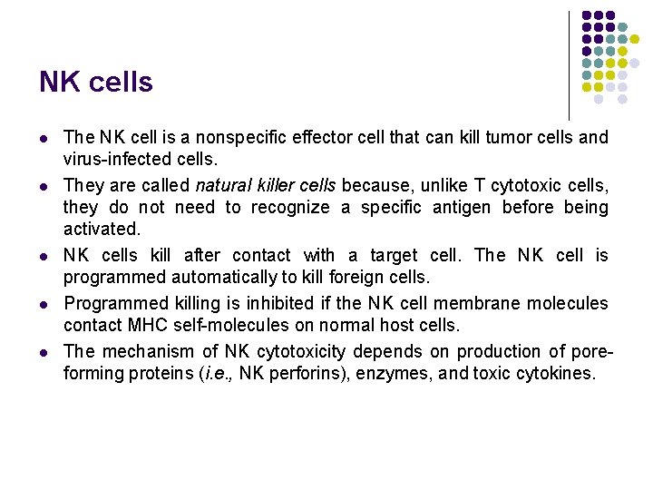 NK cells l l l The NK cell is a nonspecific effector cell that