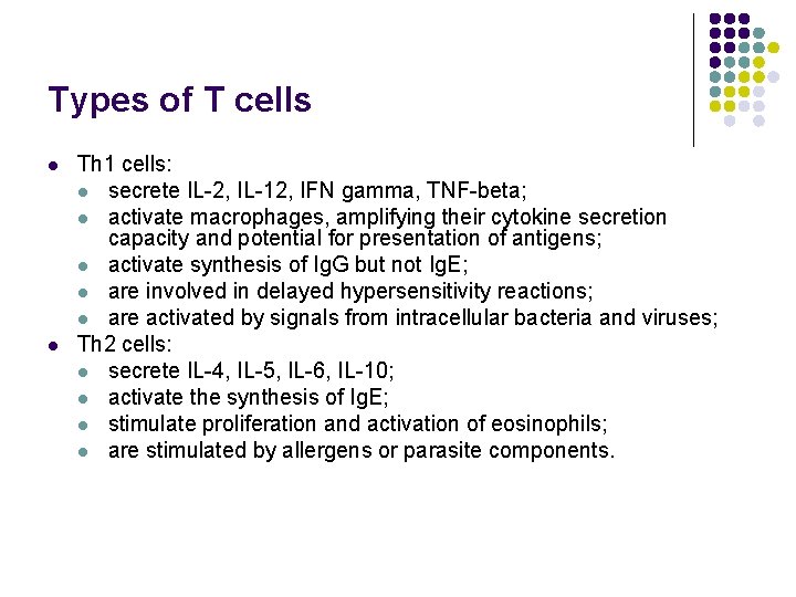 Types of T cells l l Th 1 cells: l secrete IL-2, IL-12, IFN
