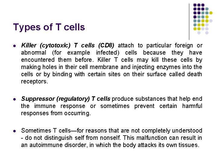 Types of T cells l Killer (cytotoxic) T cells (CD 8) attach to particular